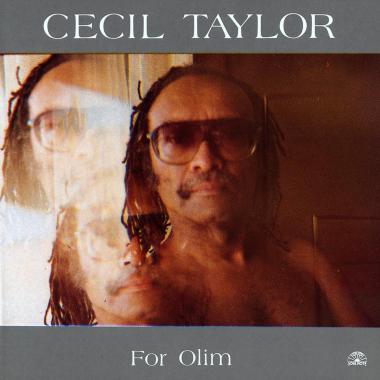 Cecil Taylor -  For Olim